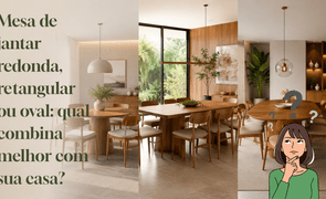 Mesa de jantar redonda retangular ou oval qual combina melhor com sua casa